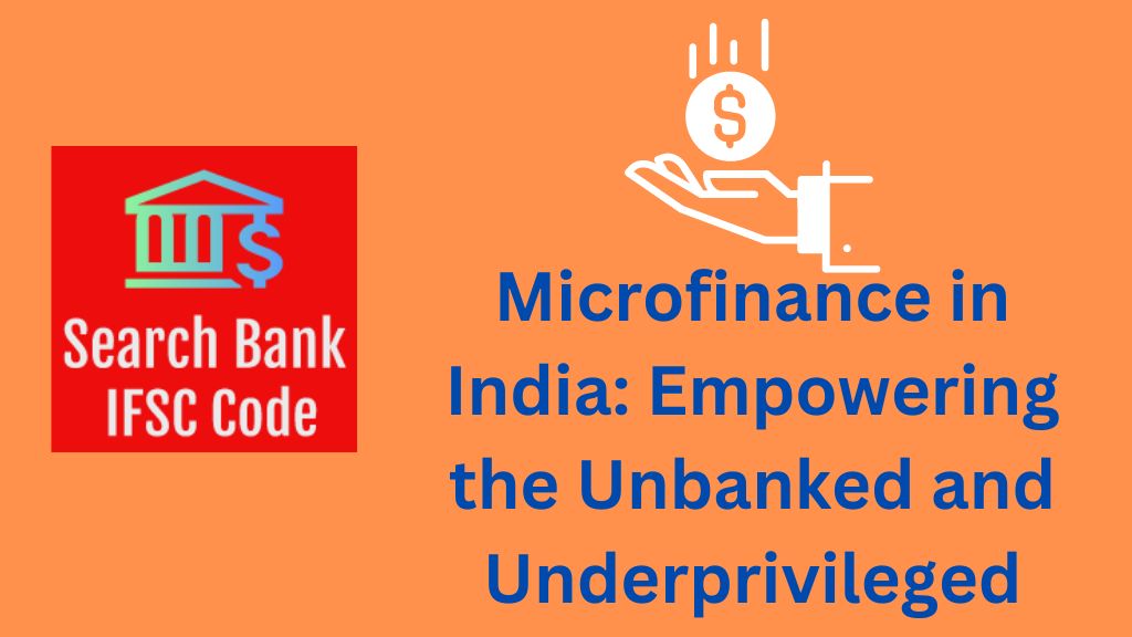 Microfinance in India: Empowering the Unbanked and Underprivileged